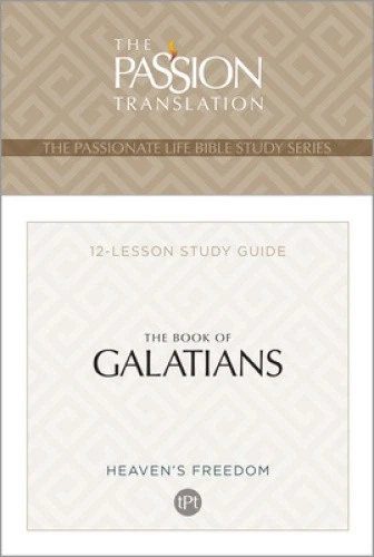 TPT THE BOOK of Galatians: 12-Lesson Study Guide (Passionate Life Bible ...