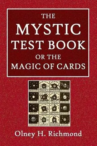 The Mystic Test Book or the Magic of the Cards by Olney H Richmond: New