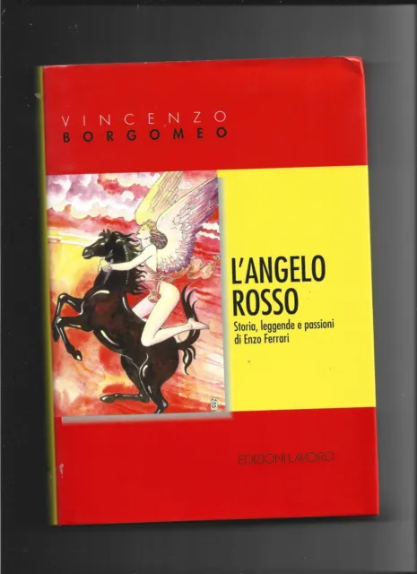 L'angelo Rosso - Storia, Leggende E Passioni Di Enzo Ferrari