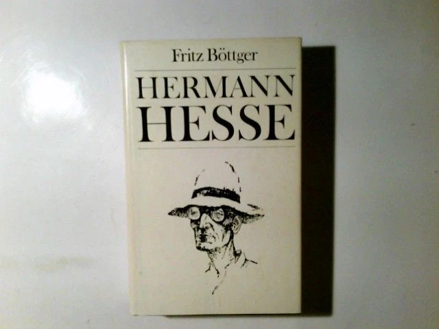 Hermann Hesse : Leben, Werk, Zeit. Fritz Böttger. Mit e. Essay von Hans-Joachim