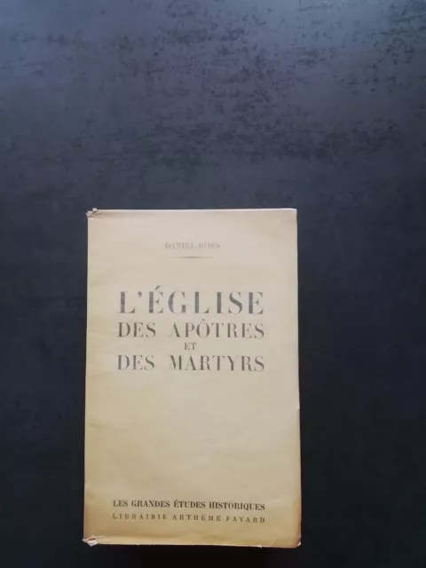 DANIEL ROPS L'église des apôtres et des martyrs