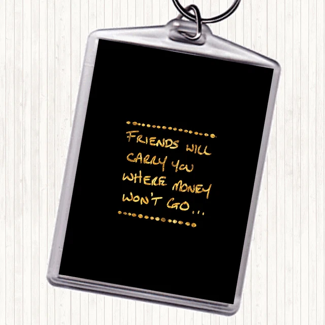 Black Gold Friends Carry You Quote Bag Tag Keychain Keyring