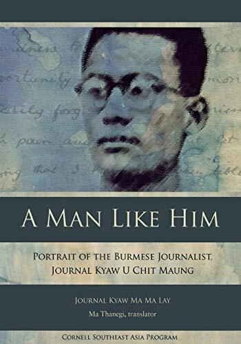 A MAN LIKE HIM: PORTRAIT OF THE BURMESE JOURNALIST, By Kyaw Ma Ma Journal Lay VG