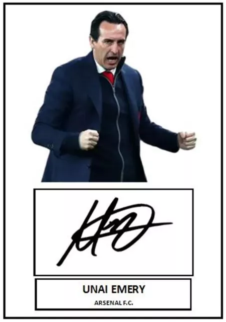 1449. Signed Unai Emery Arsenal Picture 4 (PRINTED AUTOGRAPH - A4)