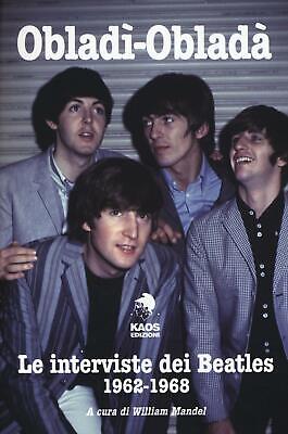 Obladì-Obladà. Le interviste dei Beatles 1962-1967 - Mandel W. cur.