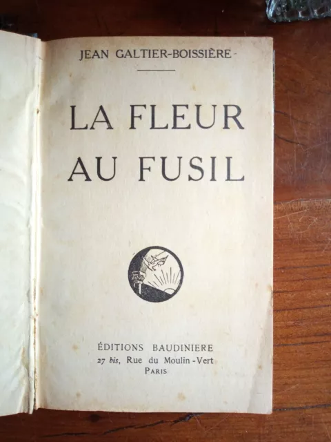 1928 - LA FLEUR AU FUSIL - Jean GALTIER-BOISSIERE - Editions BAUDINIERE. 2