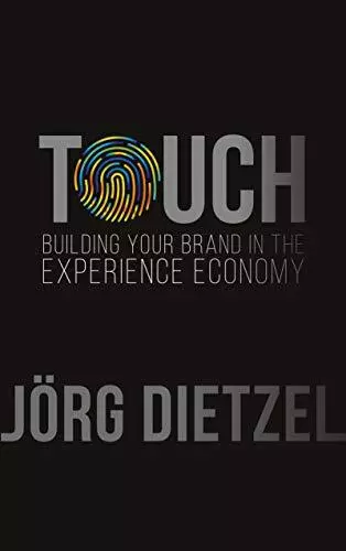 Touch : Building Your Marque En The Expérience Économie Par Dietzel, Jorg, Neuf