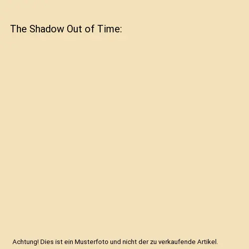 The Shadow Out of Time, H. P. Lovecraft