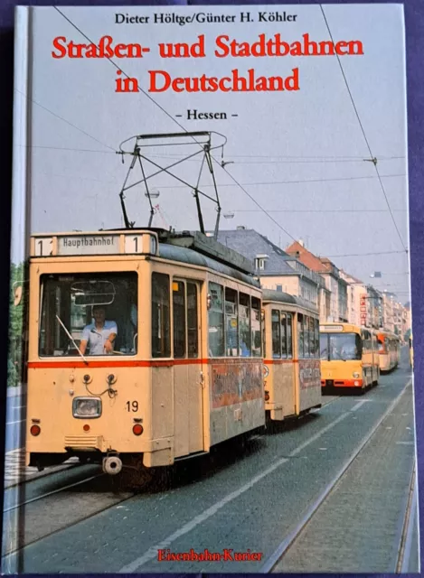 Günter H Köhler: Strassen- und Stadtbahnen in Deutschland: Hessen