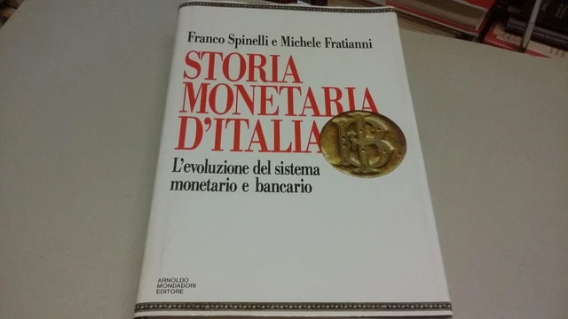 SPINELLI E FRATIANNI - STORIA MONETARIA D'ITALIA - ED:MONDADORI - 1991, 8ag22