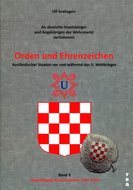 Ordre et insignes d'honneur - Volume 2 : Etat de Croatie 1942-1945 (Ulf Seehagen)