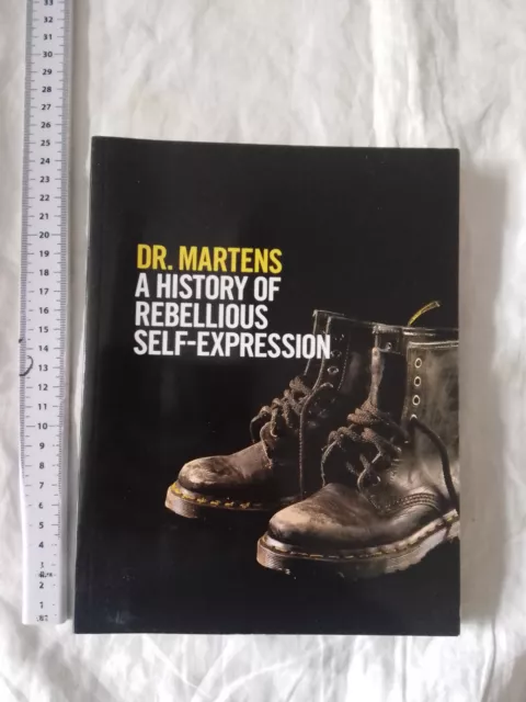 Dr. Martens: A History of Rebellious Self-Expression 1st Paperback Edition 2015