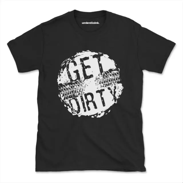 Get Dirty T-Shirt 4x4 Off Road Driving Tee Womens Mens