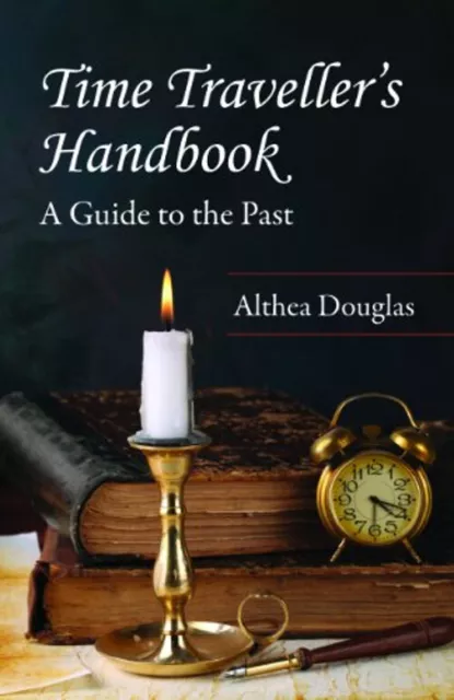 Time Traveller's Handbook : A Guide to the Past Paperback Althea