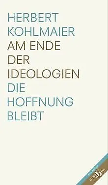 Am Ende der Ideologien: Die Hoffnung bleibt von Kohlmaie... | Buch | Zustand gut