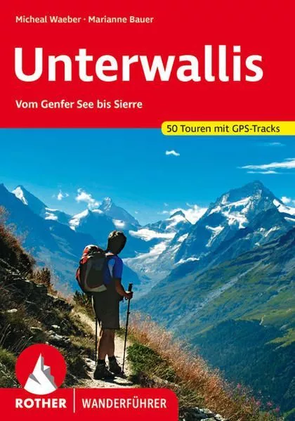 Unterwallis. 50 Touren mit GPS-Tracks Vom Genfersee bis Sierre Waeber, Michael u