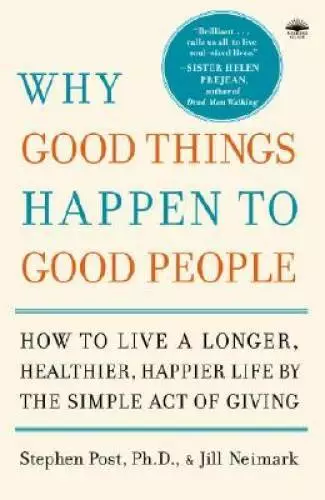 Why Good Things Happen to Good People: How to Live a Longer, Healthier, H - GOOD