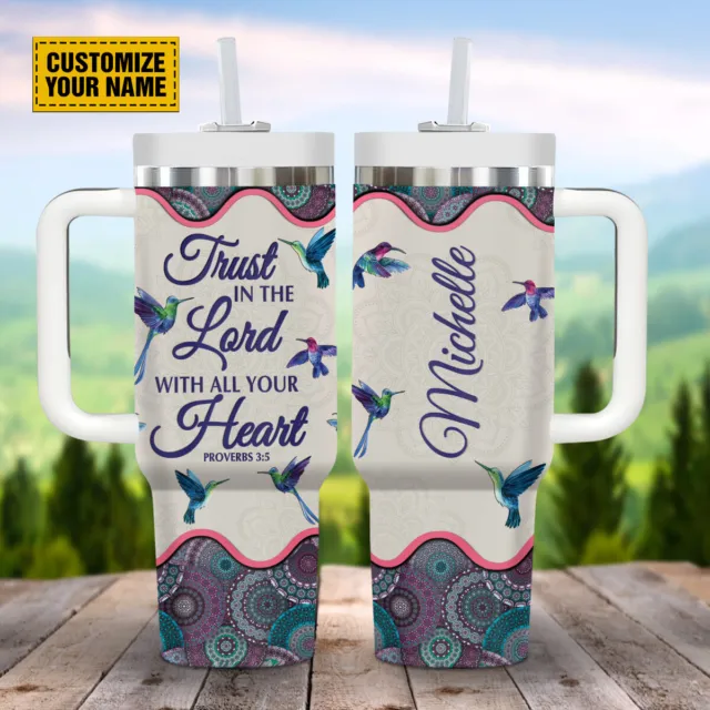 Customized Jesus Tumbler 40oz Trust In The Lord With All Your Hear Hummingbird