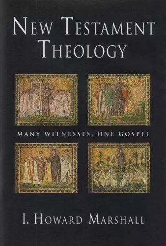 New Testament Theology: Many Witnesses, One Gospel