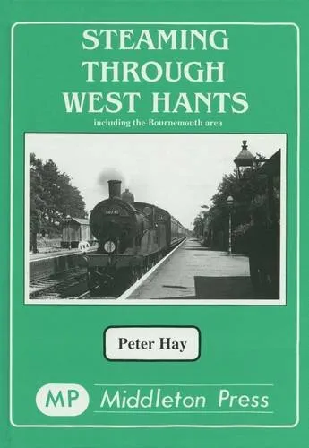 Steaming Through West Hants (Steaming th..., Hay, Peter