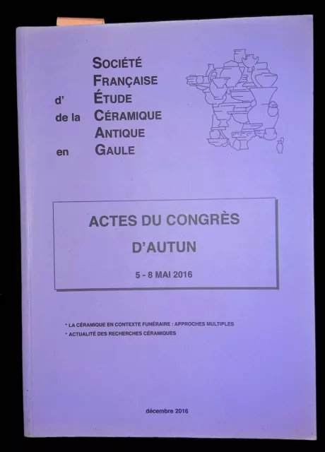 Actes du congrès d'Autun 5-8 mai 2016 Société Française d'Étude de la Céramique