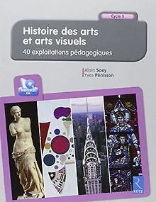 HISTOIRE DES ARTS et arts visuels Cycle 3 : 40 exploitatio... | Livre ...