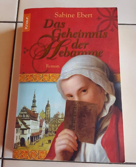 Sabine Ebert Das Geheimnis der Hebamme - Historisch