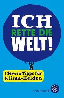 Ich rette die Welt!: Clevere Tipps für Klima-Helden... | Buch | Zustand sehr gut