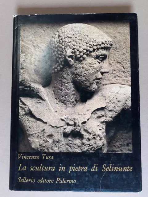 LA SCULTURA IN PIETRA DI SELINUNTE - Vincenzo Tusa - Sellerio 1983