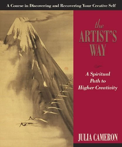 The Artists Way: A Spiritual Path to Higher Creat