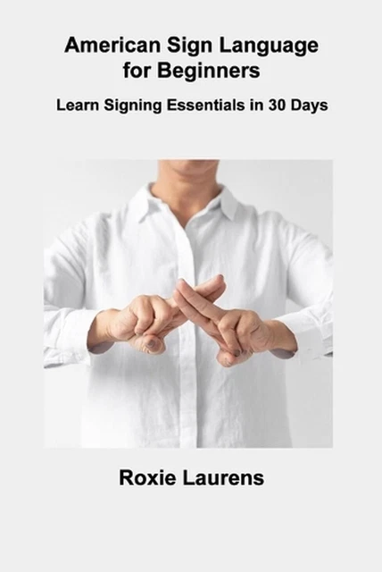 AMERICAN SIGN LANGUAGE for Beginners: Learn Signing Essentials in 30 ...