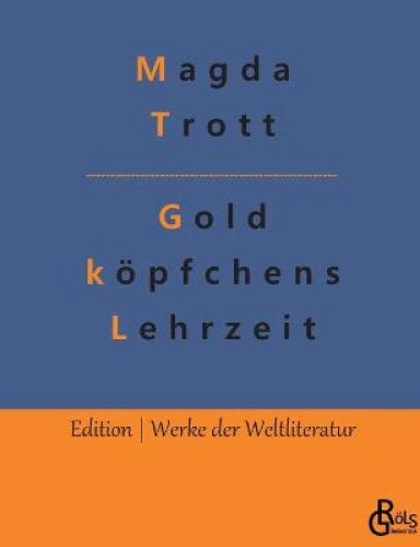 Goldköpfchens Lehrzeit [German] by Redaktion Groels-Verlag
