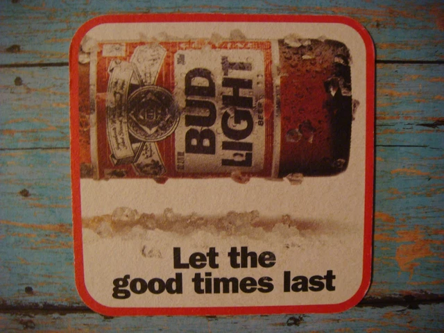 Cool Beer Coaster ~ Bud Light ~ Let The Good Times Last ~ Anheuser Busch Brewery
