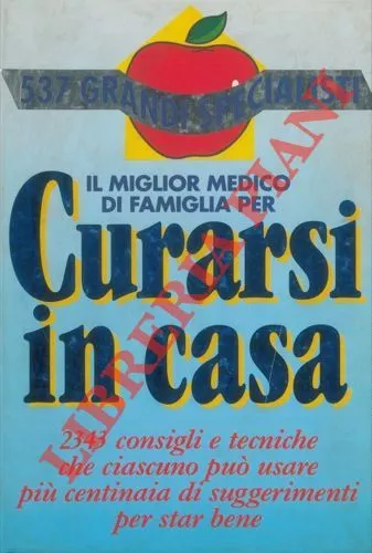 AA.VV. -  Il miglior medico di famiglia per curarsi in casa. 2343 consigli e te