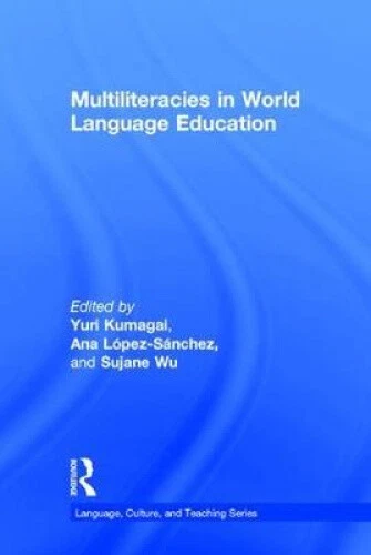 MULTILITERACIES IN WORLD Language Education (Language, Culture, and ...