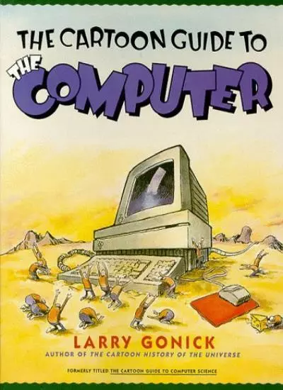 The Cartoon Guide to Computers,Larry Gonick