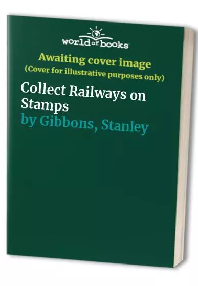 Collect Railways on Stamps by Gibbons, Stanley Paperback Book The Cheap Fast