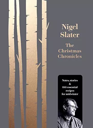 The Christmas Chronicles: Notes, stories &amp; 100 essential recipes for winter