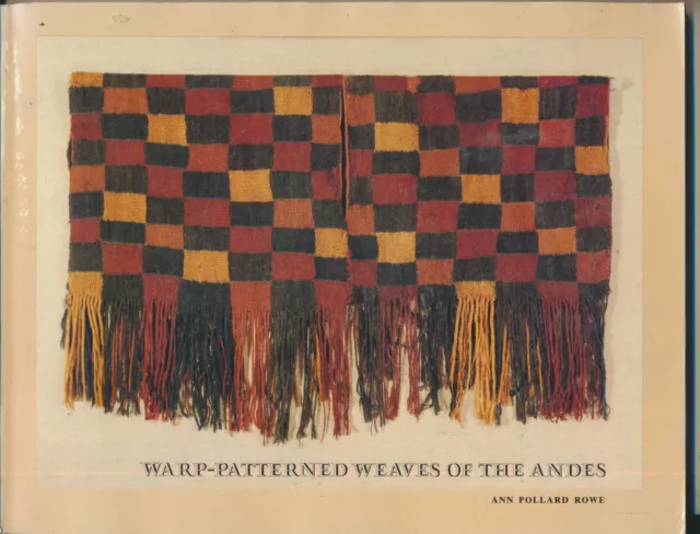 Ann Pollard Rowe: Warp-Patterned weaves of the Andes (Webmuster Anden 1977)