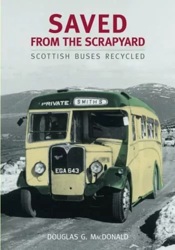 Saved from the Scrapyard: Scottish Buses Recycled by MacDonald Paperback Book