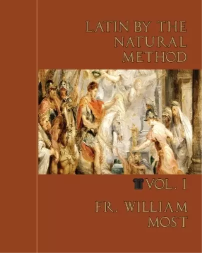 William Most Latin by the Natural Method, vol. 1 (Taschenbuch)