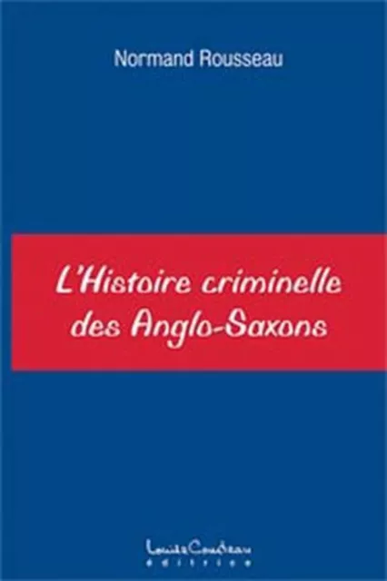 Histoire criminelle des Anglo-Saxons | Rousseau Normand | Très bon état