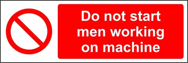 Do not start men working on machine Safety sign