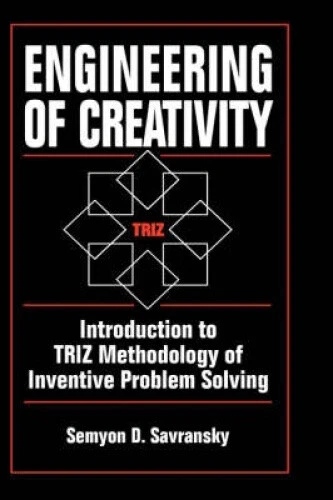 ENGINEERING OF CREATIVITY: Introduction to Triz Methodology of ...