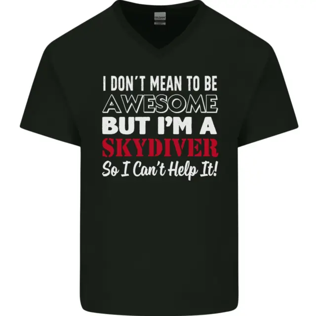 I Dont Mean to Be Im a Skydiver Freefall Mens V-Neck Cotton T-Shirt