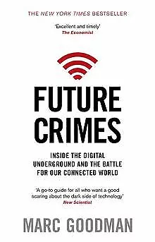 Future Crimes: A journey to the dark side of technology ... | Buch | Zustand gut