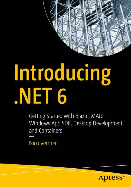 Introducing .net 6: Obtenir Started Avec Blazor, Maui, Windows App Sdk , Bureau