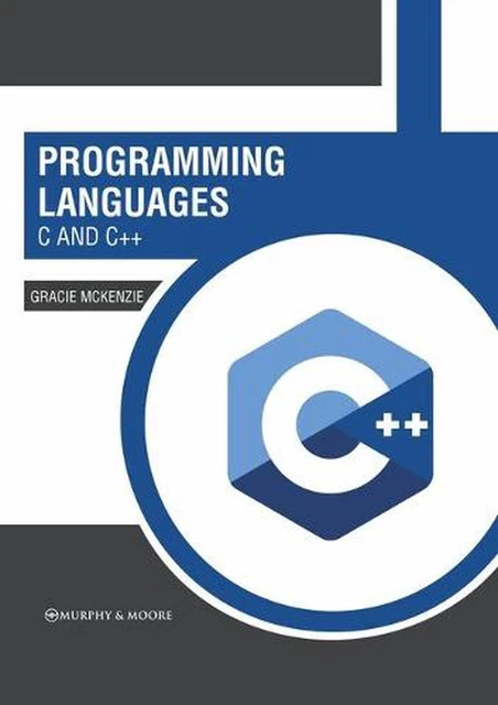 PROGRAMMING LANGUAGES: C and C++ by Gracie McKenzie (English) Hardcover ...