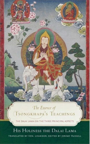 The Essence of Tsongkhapa's Teachings: The Dalai Lama on the Three Principal