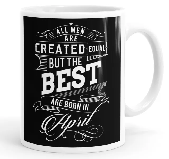 All Men Created The Best Are Born In April Birthday Funny Coffee Mug Tea Cup